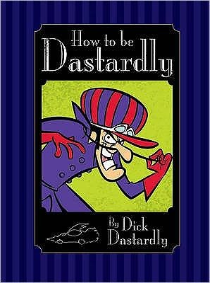 Cover for How to Be Dastardly  by Dick Dastardly (Bok)