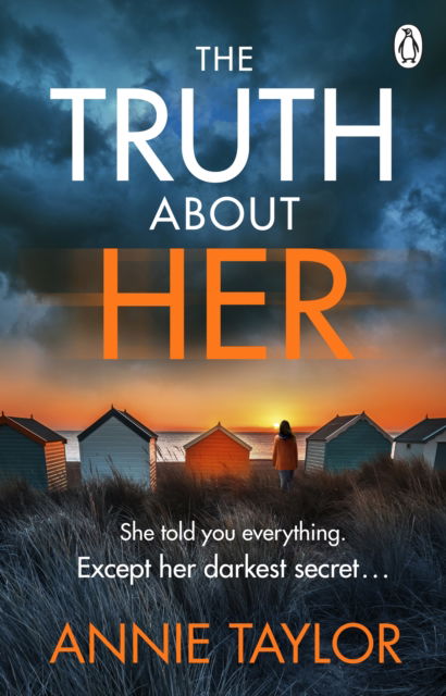 Cover for Annie Taylor · The Truth About Her: The addictive and utterly gripping psychological thriller (Paperback Book) (2023)