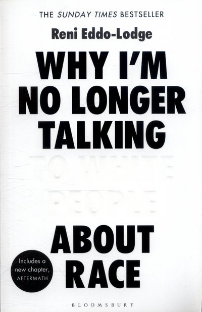 Cover for Reni Eddo-Lodge · Why I’m No Longer Talking to White People About Race: The #1 Sunday Times Bestseller (Paperback Book) (2018)