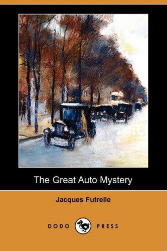 Cover for Jacques Futrelle · The Great Auto Mystery (Dodo Press) (Paperback Book) (2008)