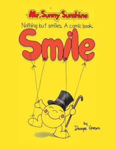 Mr. Sunny Sunshine Nothing but Smiles. a Comic Book. - Dwayne Henson - Books - Xlibris US - 9781413452587 - August 18, 2005