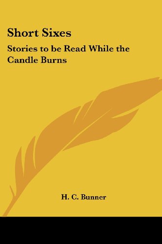 Cover for H. C. Bunner · Short Sixes: Stories to Be Read While the Candle Burns (Paperback Book) (2005)