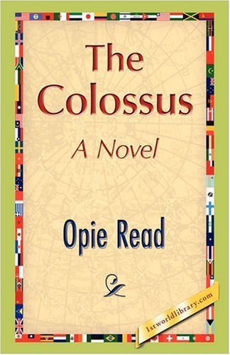 The Colossus - Opie Read - Bücher - 1st World Publishing - 9781421893587 - 1. Oktober 2008