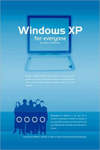 Windows Xp for Everyone - Jaime A. Restrepo - Books - Xlibris Corporation - 9781425741587 - October 26, 2007