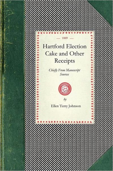 Cover for Ellen Johnson · Hartford Election Cake: Chiefly from Manuscript Sources (Pocketbok) (2008)