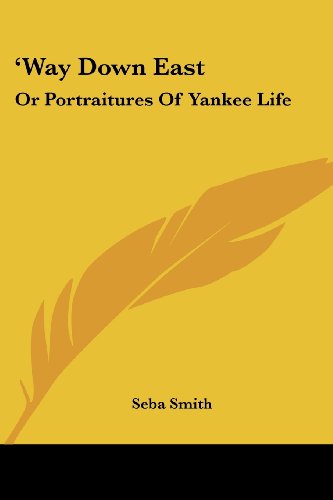 Cover for Seba Smith · 'way Down East: or Portraitures of Yankee Life (Paperback Book) (2007)