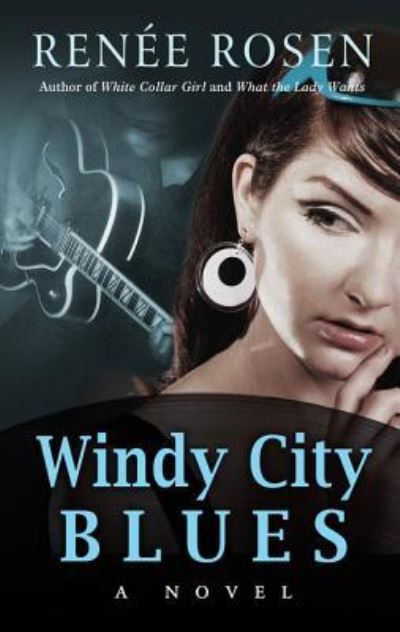 Cover for Renée Rosen · Windy City Blues (Hardcover Book) (2017)