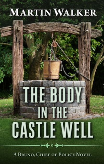 Body in the Castle Well - Martin Walker - Książki - Thorndike Press - 9781432866587 - 7 sierpnia 2019