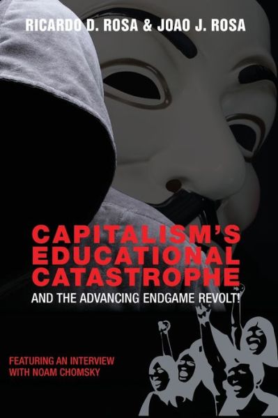Cover for Ricardo D. Rosa · Capitalism's Educational Catastrophe: And the Advancing Endgame Revolt! - Counterpoints (Paperback Book) [New edition] (2015)