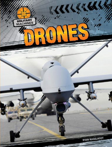 Drones (Military Machines) - Ryan Nagelhout - Books - Gareth Stevens Publishing - 9781433984587 - January 16, 2013