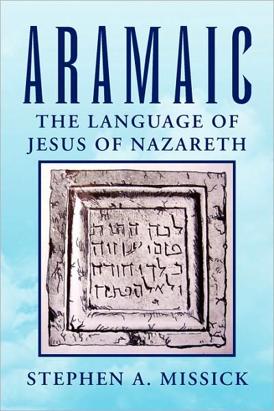 Cover for Stephen a Missick · Aramaic: the Language of Jesus of Nazareth (Paperback Book) (2009)