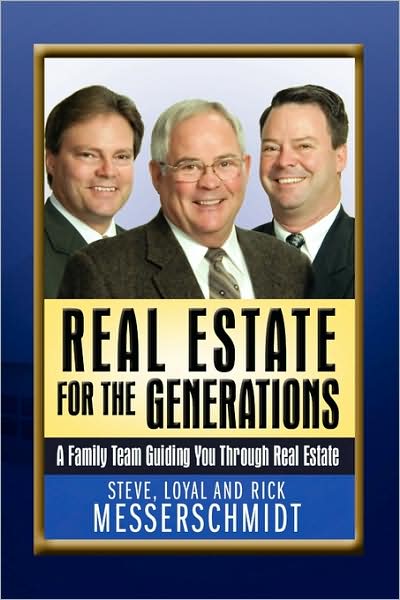 Cover for Loyal, Steve and Rick Messerschmidt · Real Estate for the Generations: a Family Team Guiding You Through Real Estate (Paperback Book) (2009)