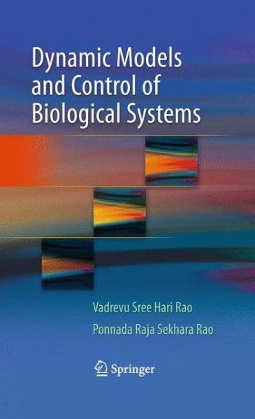 Cover for Vadrevu Sree Hari Rao · Dynamic Models and Control of Biological Systems (Hardcover Book) [2009 edition] (2009)