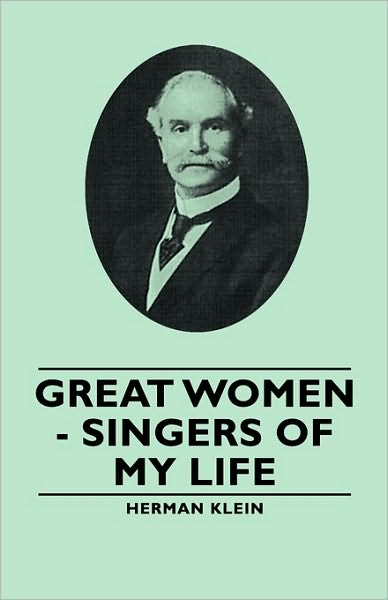 Cover for Herman Klein · Great Women - Singers of My Life (Hardcover Book) (2008)