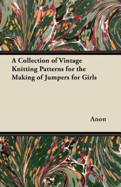 Cover for Anon · A Collection of Vintage Knitting Patterns for the Making of Jumpers for Girls (Paperback Bog) (2012)