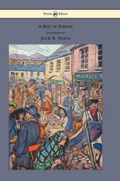Cover for Padraic Colum · A Boy in Eirinn - Illustrated by Jack B. Yeats (Gebundenes Buch) (2013)