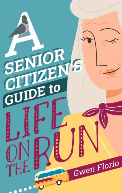 Cover for Gwen Florio · A Senior Citizen's Guide to Life on the Run (Hardcover Book) [Main edition] (2025)