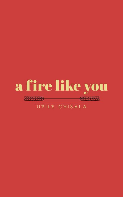 A Fire Like You - Upile Chisala - Kirjat - Andrews McMeel Publishing - 9781449499587 - torstai 16. huhtikuuta 2020