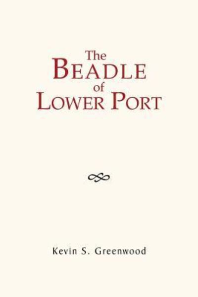 Cover for Kevin S Greenwood · The Beadle of Lower Port (Paperback Book) (2010)