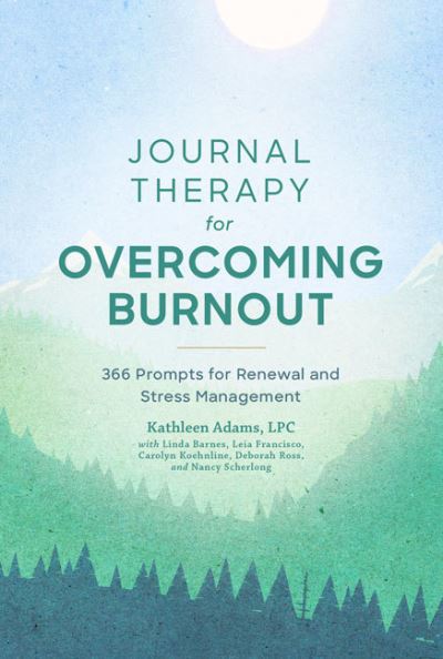 Cover for Kathleen Adams · Journal Therapy for Overcoming Burnout: 366 Prompts for Renewal and Stress Management - Journal Therapy (Paperback Book) (2022)