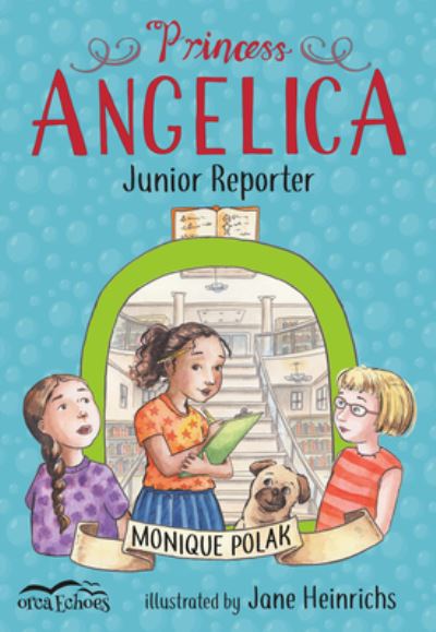 Cover for Monique Polak · Princess Angelica, Junior Reporter (Paperback Book) (2020)