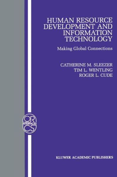 Human Resource Development and Information Technology: Making Global Connections - Operations Research / Computer Science Interfaces Series - Catherine M Sleezer - Books - Springer-Verlag New York Inc. - 9781461352587 - November 2, 2012