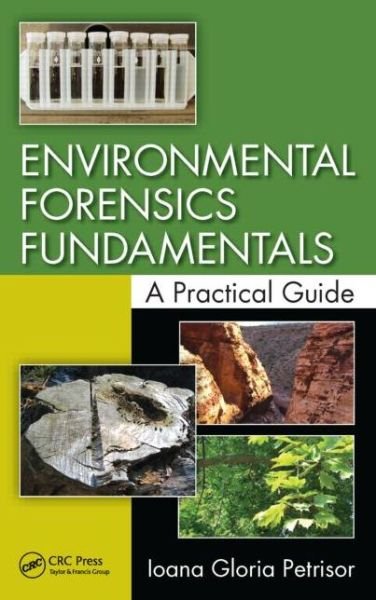 Cover for Ioana Gloria Petrisor · Environmental Forensics Fundamentals: A Practical Guide (Hardcover Book) (2014)