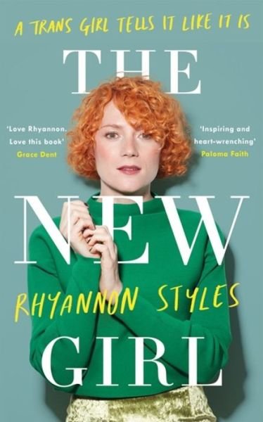 Cover for Rhyannon Styles · The New Girl: A Trans Girl Tells It Like It Is (Pocketbok) (2018)