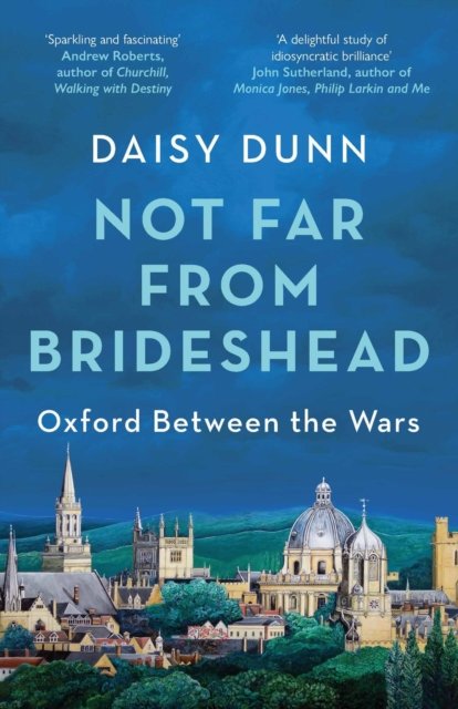 Cover for Daisy Dunn · Not Far From Brideshead: Oxford Between the Wars (Paperback Bog) (2024)