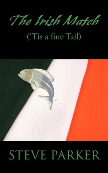 Cover for Steve Parker · The Irish Match: ('tis a Fine Tail) (Paperback Book) (2013)