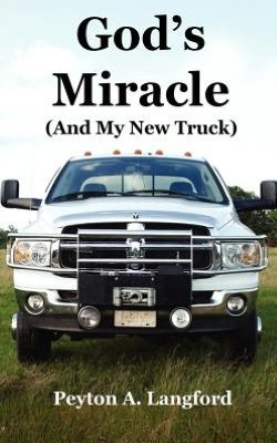 Cover for Peyton a Langford · God's Miracle (And My New Truck) (Taschenbuch) (2012)