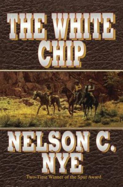 Cover for Nelson C. Nye · White Chip the (Paperback Book) (2013)