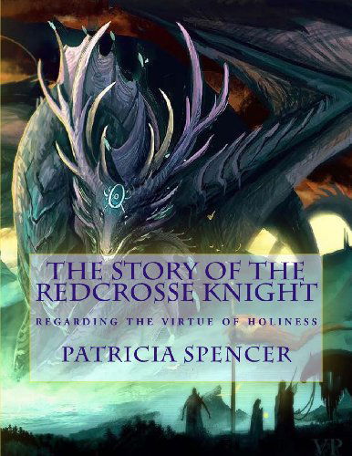 The Story of the Redcrosse Knight: Regarding the Virtue of Holiness - Edmund Spenser - Bücher - CreateSpace Independent Publishing Platf - 9781479371587 - 6. November 2012