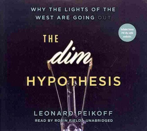 Cover for Leonard Peikoff · The Dim Hypothesis: Why the Lights of the West Are Going out (Audiobook (CD)) [Library, Unabridged Library edition] (2014)