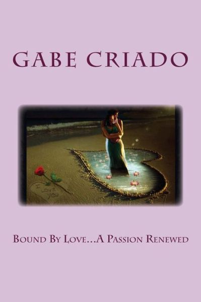 Cover for Gabe Criado · Bound by Love...a Passion Renewed (Paperback Book) (2013)