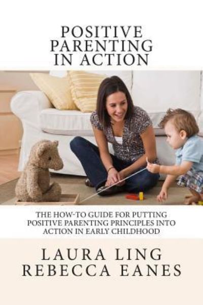 Cover for Rebecca Eanes · Positive Parenting in Action (Paperback Book) (2013)