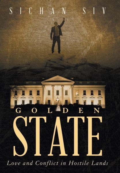 Cover for Sichan Siv · Golden State: Love and Conflict in Hostile Lands (Hardcover Book) (2014)