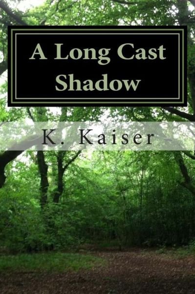 Cover for K R Kaiser Ph D · A Long Cast Shadow: the Impact of Mental Illness on the Lives of an American Family (Paperback Book) (2013)
