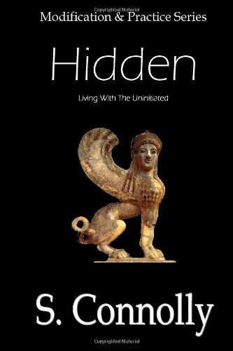 Cover for S. Connolly · Hidden: Living with the Uninitiated (Modification &amp; Practice) (Volume 1) (Pocketbok) (2013)