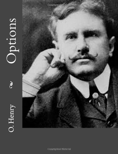 Options - O. Henry - Böcker - CreateSpace Independent Publishing Platf - 9781499762587 - 3 juni 2014