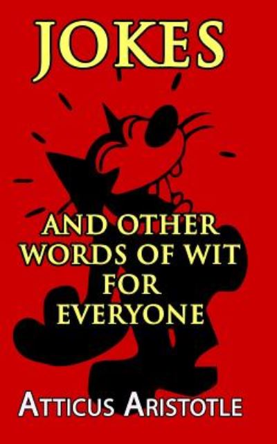 Cover for Atticus Aristotle · Jokes and Other Words of Wit for Everyone (Paperback Book) (2014)