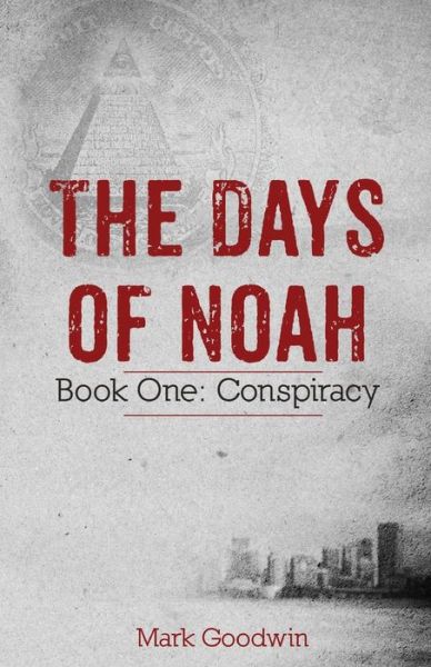 Cover for Mark Goodwin · The Days of Noah: Book One: Conspiracy (Paperback Book) (2014)