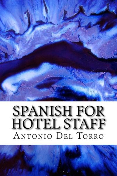 Cover for Antonio Del Torro · Spanish for Hotel Staff: Essential Power Words and Phrases for Workplace Survival (Paperback Book) (2014)