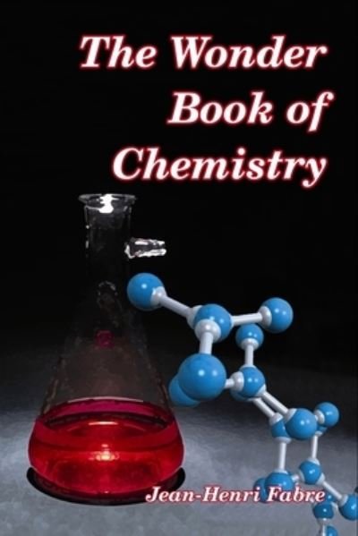 Cover for Jean-Henri Fabre · The Wonder Book of Chemistry (Paperback Book) (2014)
