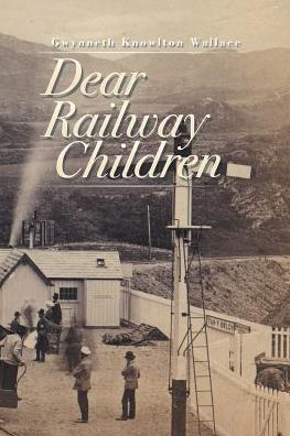 Cover for Gwynneth Knowlton Wallace · Dear Railway Children (Paperback Book) (2015)