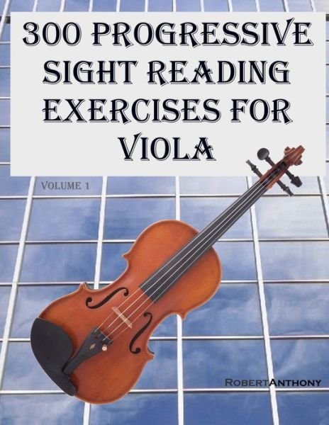Cover for Robert Anthony · 300 Progressive Sight Reading Exercises for Viola (Paperback Book) (2015)