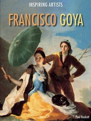 Cover for Paul Rockett · Francisco Goya (Book) [First Edition. edition] (2015)