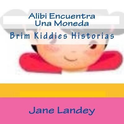 Cover for Jane Landey · Alibi Encuentra Una Moneda: Brim Kiddies Historias (Taschenbuch) (2015)