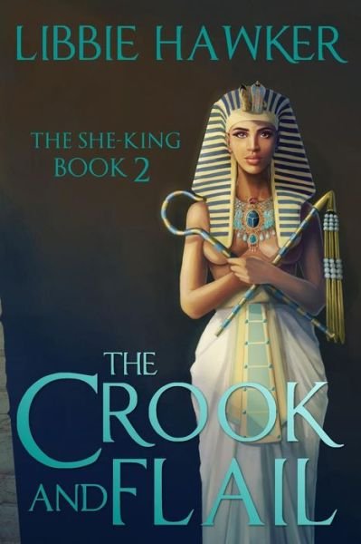 Cover for Libbie Hawker · The Crook and Flail: the She-king: Book 2 (Taschenbuch) (2015)