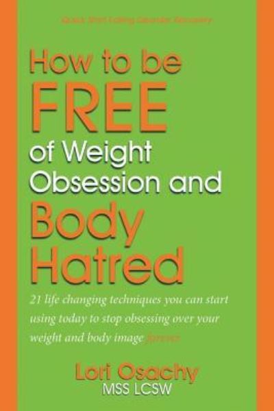 How to be Free of Weight Obsession and Body Hatred - Jean Boles - Livres - Createspace Independent Publishing Platf - 9781511730587 - 17 avril 2015